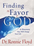 Finding The Favor Of God: A Discovery That Will Change Your Life