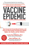 Vaccine Epidemic: How Corporate Greed, Biased Science, And Coercive Government Threaten Our Human Rights, Our Health, And Our Children