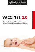 Vaccines 2.0: The Careful Parent's Guide To Making Safe Vaccination Choices For Your Family
