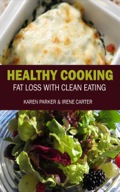 Healthy Cooking: Fat Loss With Clean Eating