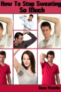 Prepping: Stop Sweating Instant Hacks For Sweat Free Skin: Prepping For Sweating Disaster With Stress Free Simplicity