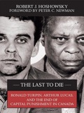 The Last To Die: Ronald Turpin, Arthur Lucas, And The End Of Capital Punishment In Canada