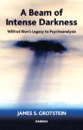A Beam Of Intense Darkness: Wilfred Bion's Legacy To Psychoanalysis