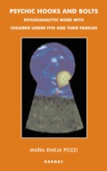 Psychic Hooks And Bolts: Psychoanalytic Work With Children Under Five And Their Families