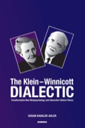 The Klein-winnicott Dialectic: Transformative New Metapsychology And Interactive Clinical Theory