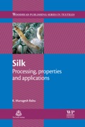 Silk: Processing, Properties And Applications