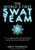 The World’s First Swat Team: W. E. Fairbairn And The Shanghai Municipal Police Reserve Unit