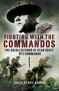 Fighting With The Commandos: Recollections Of Stan Scott, No. 3 Commando