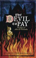 The Devil To Pay: The Story Of Alice And Petronilla