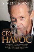 Cry Havoc: "when I Set Out To Overthrow An African Tyrant, I Knew I Would Either Make Billions Or End Up Getting Shot