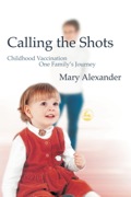 Calling The Shots: Childhood Vaccination – One Family's Journey