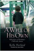 A Will Of His Own: Reflections On Parenting A Child With Autism  - Revised Edition