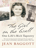The Girl On The Wall: One Life's Rich Tapestry