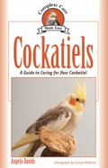 Cockatiels: A Guide To Caring For Your Cockatiel