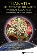 Thanatia: The Destiny Of The Earth's Mineral Resources: A Thermodynamic Cradle-to-cradle Assessment