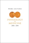 Nobel Lectures In Physiology Or Medicine (2006&#x2013;2010)