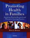 Promoting Health in Families: Applying Family Research and Theory to Nursing Practice - Perri J. Bomar