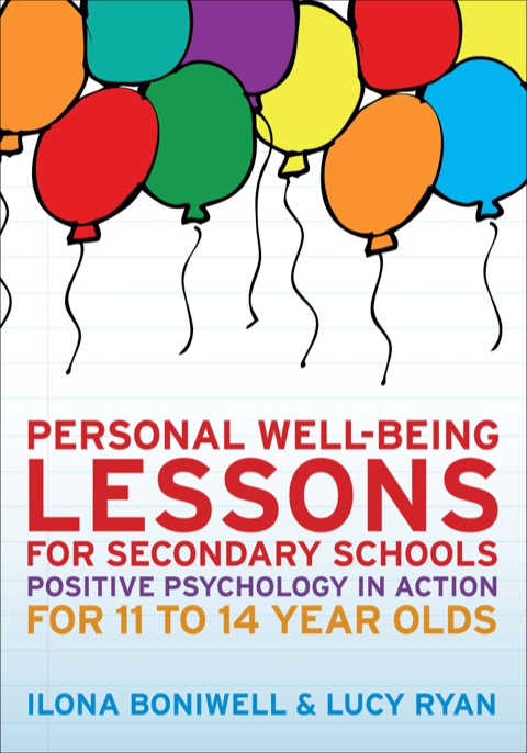 Personal Well-Being Lessons for Secondary Schools: Positive Psychology in Action for 11 to 14 Year Olds