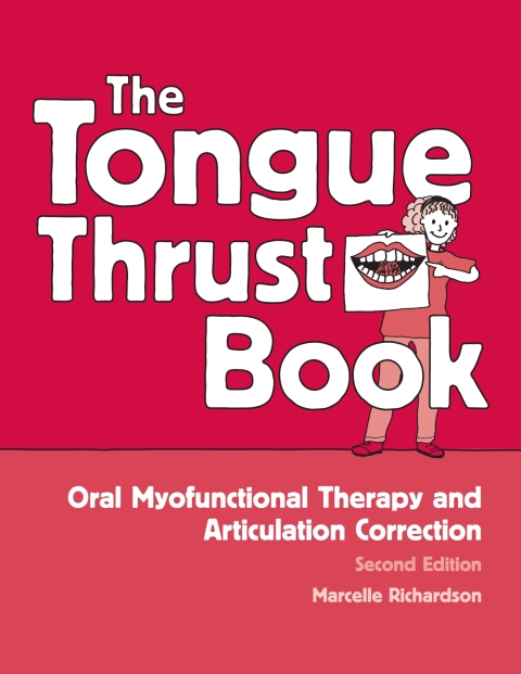 Cover image for book The Tongue Thrust Book: Oral Myofunctional Therapy and Articulation Correction - 10217E