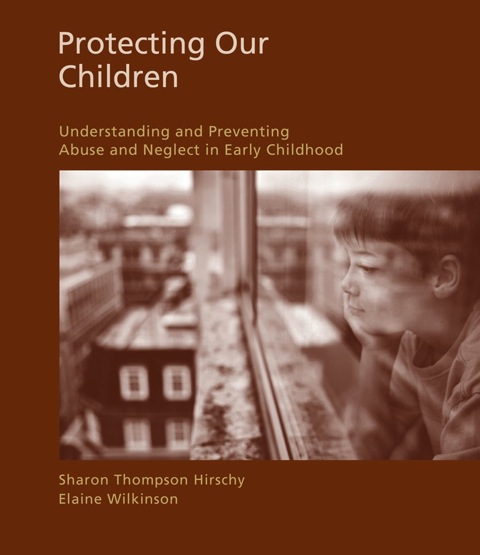 Cover image for book Protecting Our Children: Understanding and Preventing Abuse and Neglect in Early Childhood