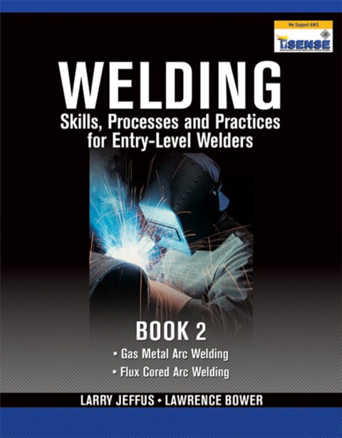 Cover image for book Welding Skills, Processes and Practices for Entry-Level Welders: Book 2