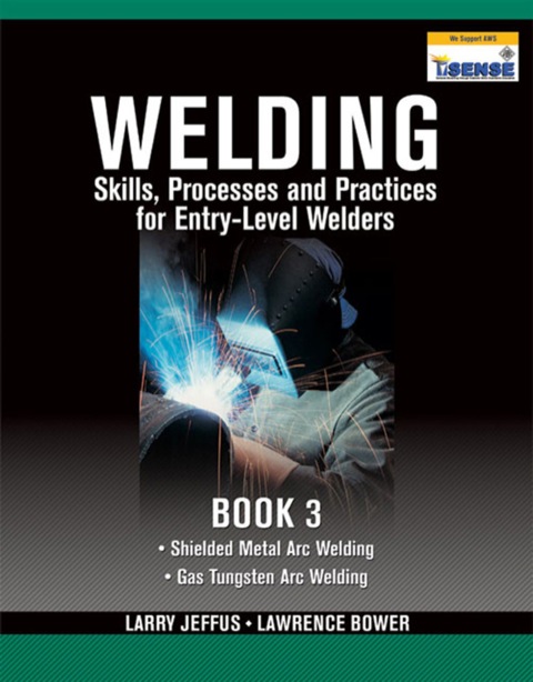 Cover image for book Welding Skills, Processes and Practices for Entry-Level Welders: Book 3