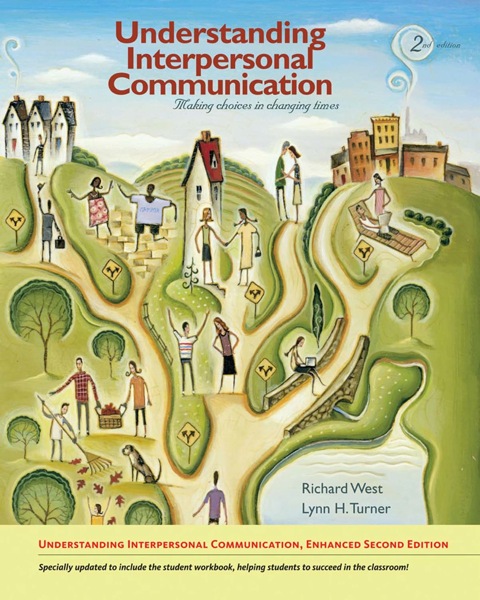 Cover image for book Understanding Interpersonal Communication: Making Choices in Changing Times, Enhanced Edition