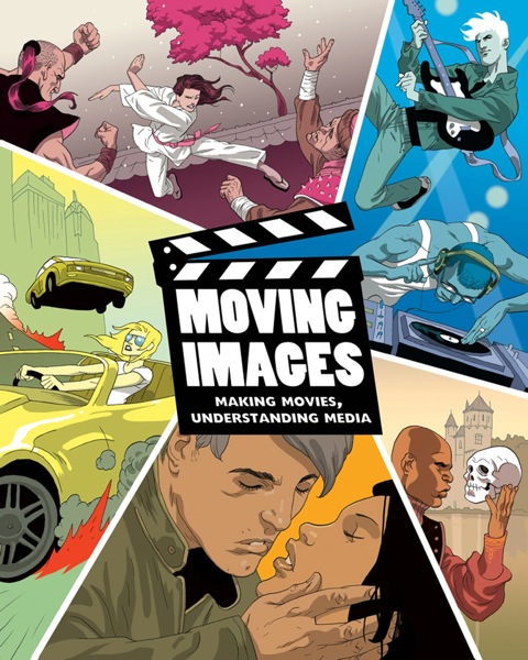 Cover image for book Moving Images: Making Movies, Understanding Media