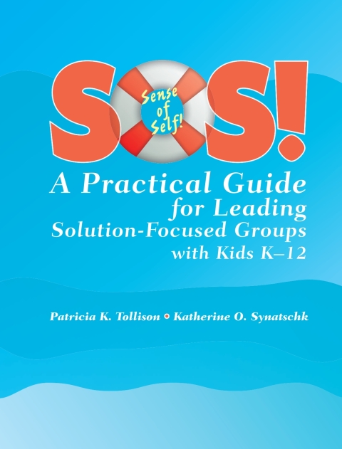 Cover image for book SOS! A Practical Guide for Leading Solution-Focused Groups with Kids Grades K-12 - 14576
