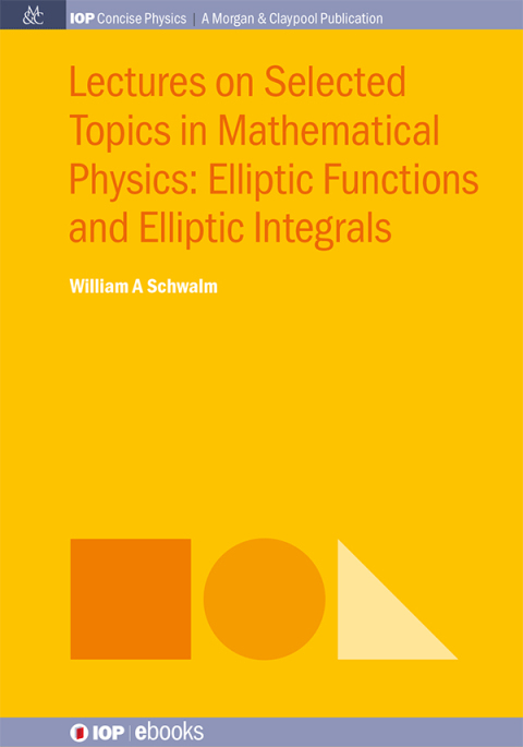 Cover image for book Lectures on Selected Topics in Mathematical Physics: Elliptic Functions and Elliptic Integrals