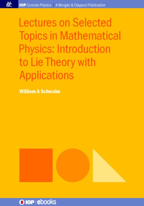 Cover image for book Lectures on Selected Topics in Mathematical Physics: Introduction to Lie Theory with Applications