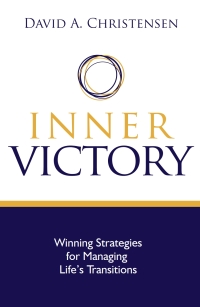 صورة الغلاف: Inner Victory: Winning Strategies for Managing Life's Transitions 9780874118100