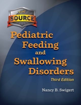 The Source: Pediatric Feeding and Swallowing Disorders - 33751E