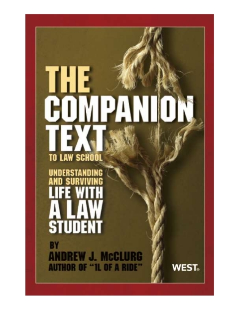 Cover image for book McClurg's The "Companion Text" to Law School: Understanding and Surviving Life with a Law Student