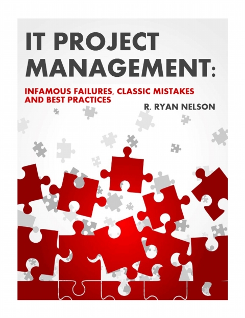 Cover image for book IT Project Management: Infamous Failures, Classic Mistakes and Best Practices
