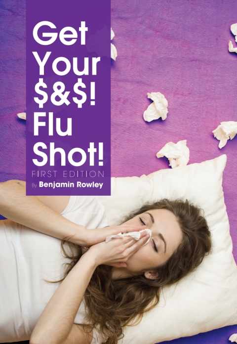 Cover image for book Get Your $&$! Flu Shot!
