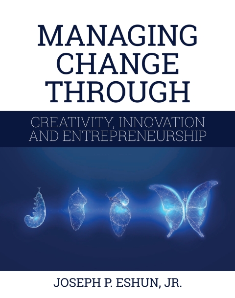 Cover image for book Managing Change Through Creativity, Innovation, and Entrepreneurship