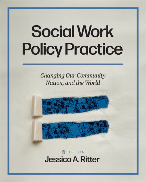 Social Work Policy Practice: Changing Our Community, Nation, And The World