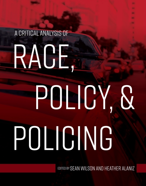 Cover image for book A Critical Analysis of Race, Policy, and Policing