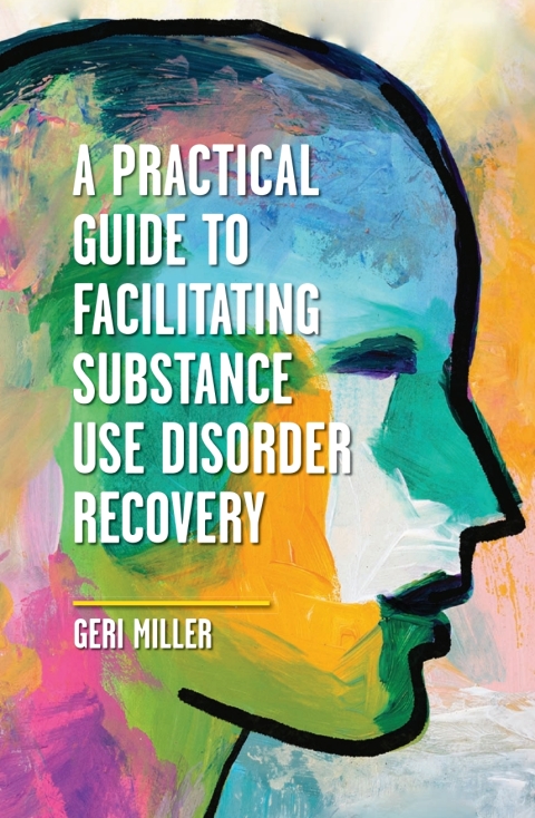 Cover image for book A Practical Guide to Facilitating Substance Use Disorder Recovery