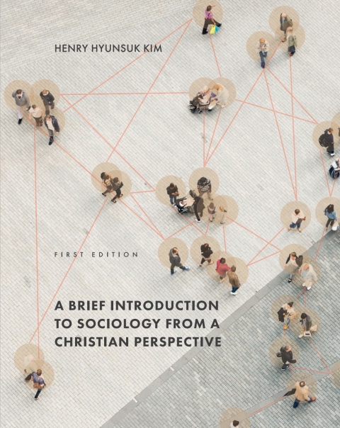 Cover image for book A Brief Introduction to Sociology from a Christian Perspective