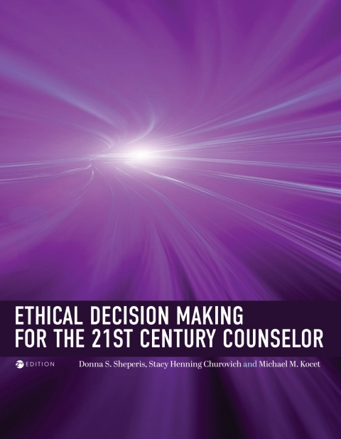 Cover image for book Ethical Decision Making for the 21st Century Counselor