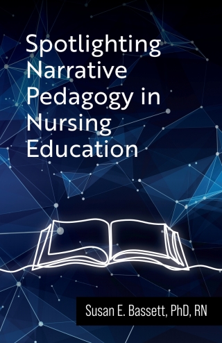 Spotlighting Narrative Pedagogy in Nursing Education