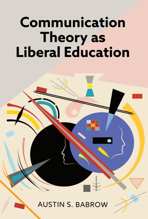 Cover image for book Communication Theory as Liberal Education
