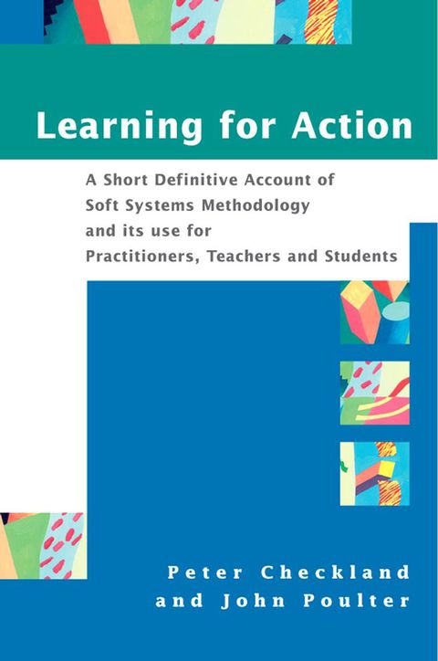 Cover image for book Learning For Action: A Short Definitive Account of Soft Systems Methodology, and its use for Practitioners, Teachers and Students