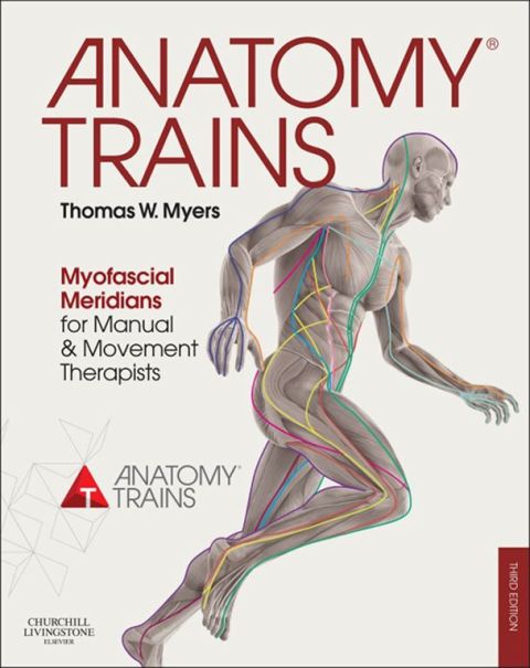 Cover image for book Anatomy Trains: Myofascial Meridians for Manual and Movement Therapists