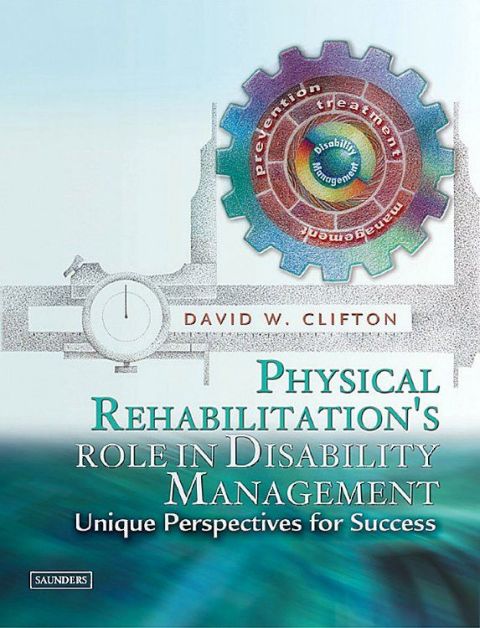 Cover image for book Physical Rehabilitation's Role in Disability Management: Unique Perspectives for Success