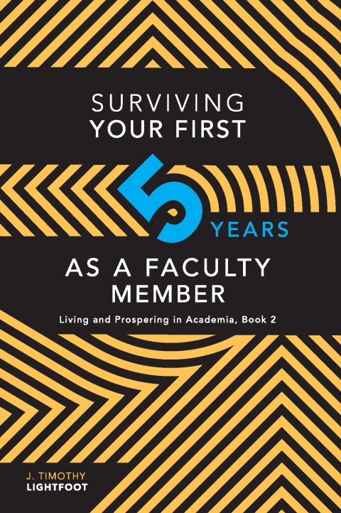 Cover image for book Surviving Your First Five Years As A Faculty Member: Living and Prospering in Academia, Book 2