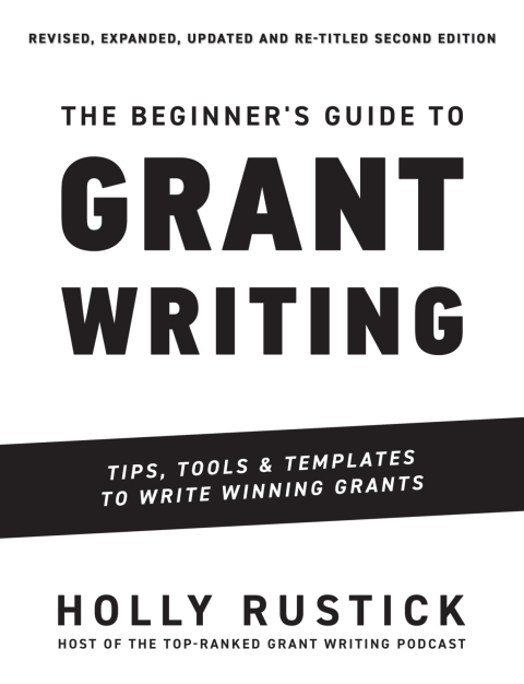 Cover image for book The Beginner's Guide to Grant Writing - Tips, Tools, & Templates to Write Winning Grants