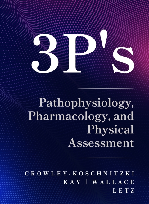 Cover image for book 3 P's: Pathophysiology, Pharmacology, and Physical Assessment